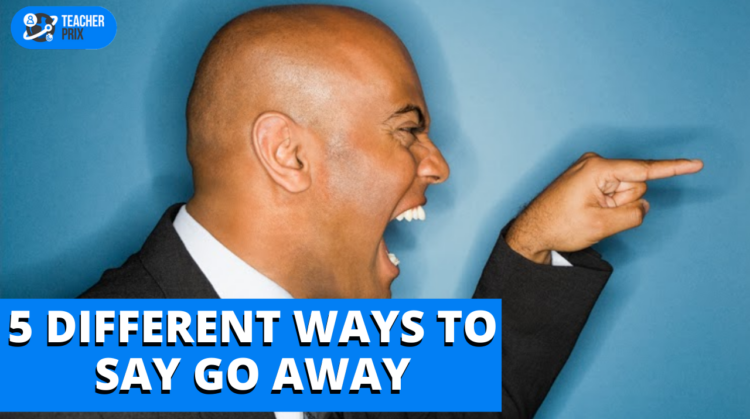 How To Say Go Away 